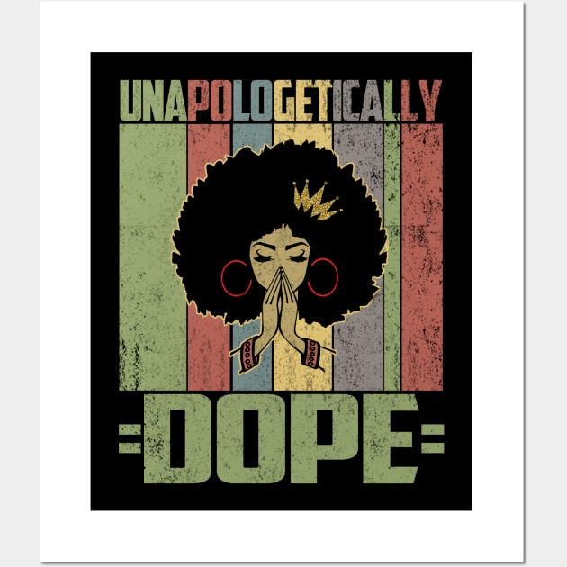 Unapologetically Dope Black Afro T-Shirt Melanin African American Black History Gift Wall Art by Otis Patrick